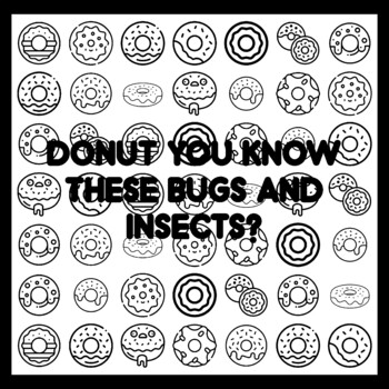 DONUT YOU KNOW THESE BUGS AND INSECTS? Donut Quote 3x3 feet Donut Activity