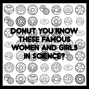 DONUT YOU KNOW THESE FAMOUS WOMEN AND GIRLS IN SCIENCE? Donut Quote 3x3 feet