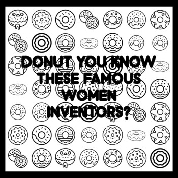 DONUT YOU KNOW THESE FAMOUS WOMEN INVENTORS? Donut Quote 3x3 feet Donut Activ