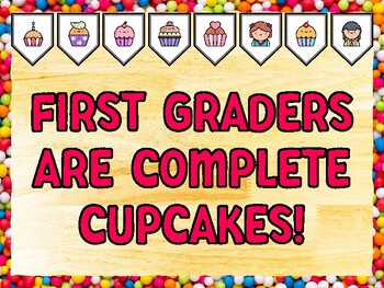 FIRST GRADERS ARE COMPLETE CUPCAKES! Cupcake Bulletin Board Kit