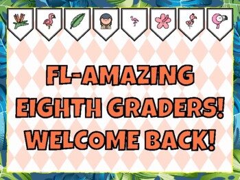 FL-AMAZING EIGHTH GRADERS! WELCOME BACK! Flamingo Bulletin Board