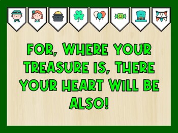 FOR, WHERE YOUR TREASURE IS, THERE YOUR HEART WILL BE ALSO! St. Patrick's Day