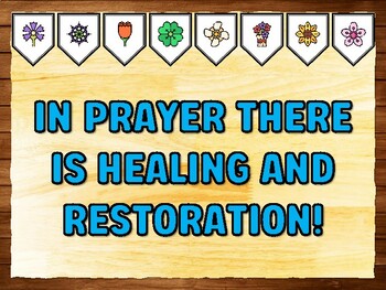 IN PRAYER THERE IS HEALING AND RESTORATION! Prayer Printable Bulletin Board K