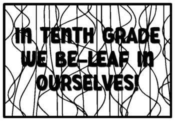 IN TENTH GRADE WE BE-LEAF IN OURSELVES! Back to School Tenth Grade Coloring P