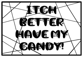 ITCH BETTER HAVE MY CANDY!, Halloween Coloring Pages, Halloween Morning Work