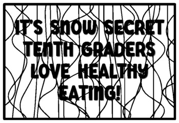 IT'S SNOW SECRET TENTH GRADERS LOVE HEALTHY EATING! Back to School Tenth Grad