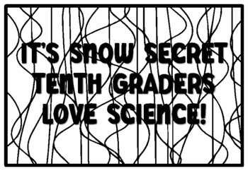 IT'S SNOW SECRET TENTH GRADERS LOVE SCIENCE! Back to School Tenth Grade Color