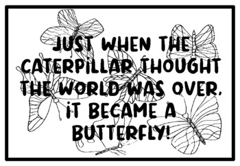 JUST WHEN THE CATERPILLAR THOUGHT THE WORLD WAS OVER, IT BECAME A BUTTERFLY!,