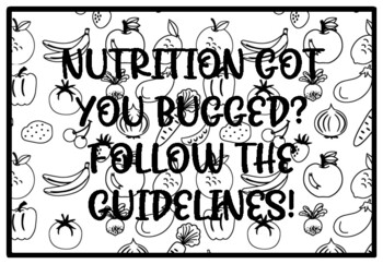 NUTRITION GOT YOU BUGGED? FOLLOW THE GUIDELINES! Health and Nutrition Activity