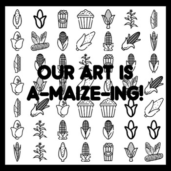 OUR ART IS A-MAIZE-ING! Corn Bulletin Board Activity 3x3 feet