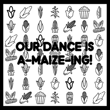 OUR DANCE IS A-MAIZE-ING! Corn Bulletin Board Activity 3x3 feet