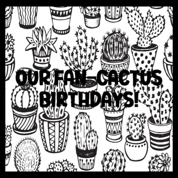 OUR FAN-CACTUS BIRTHDAYS! 3 by 3 Feet Cactus Succulents Bulletin Boards