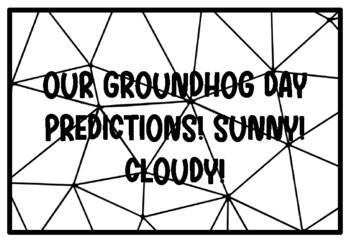 OUR GROUNDHOG DAY PREDICTIONS! SUNNY! CLOUDY!, Groundhog Day Coloring Pages