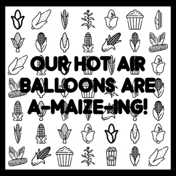 OUR HOT AIR BALLOONS ARE  A-MAIZE-ING! Corn Bulletin Board Activity 3x3 feet
