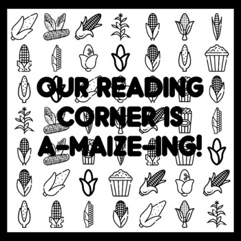 OUR READING CORNER IS A-MAIZE-ING! Corn Bulletin Board Activity 3x3 feet