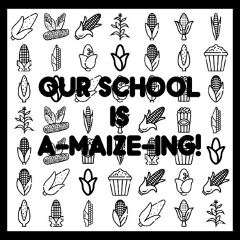 OUR SCHOOL IS A-MAIZE-ING! Corn Bulletin Board Activity 3x3 feet
