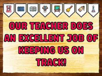 OUR TEACHER DOES AN EXCELLENT JOB OF KEEPING US ON TRACK! Teacher Appreciatio