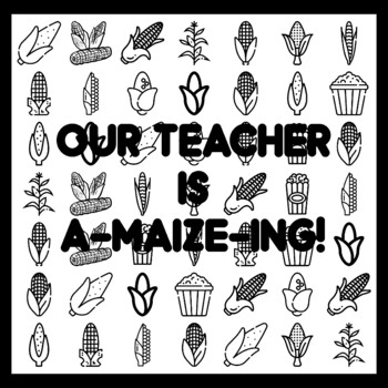 OUR TEACHER IS A-MAIZE-ING! Corn Bulletin Board Activity 3x3 feet