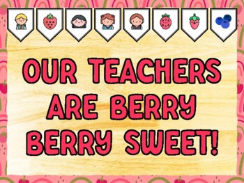 OUR TEACHERS ARE BERRY BERRY SWEET! Berry Bulletin Board Kit