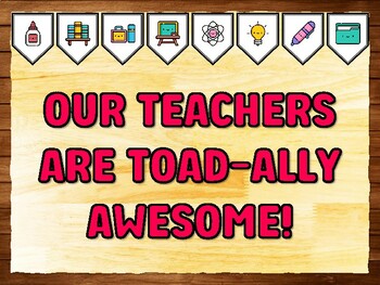 OUR TEACHERS ARE TOAD-ALLY AWESOME! Teacher Appreciation Bulletin Board Kit &