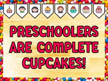 PRESCHOOLERS ARE COMPLETE CUPCAKES! Cupcake Bulletin Board Kit