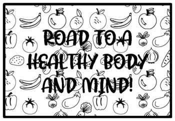 ROAD TO A HEALTHY BODY AND MIND! Health and Nutrition Activity