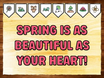 SPRING IS AS BEAUTIFUL AS YOUR HEART! Spring Inspiration Printable Bulletin B