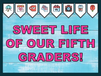 SWEET LIFE OF OUR FIFTH GRADERS! Valentine's Day Bulletin Board Kit