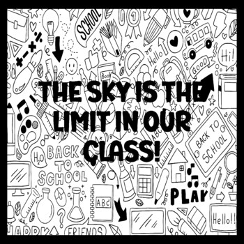 THE SKY IS THE LIMIT IN OUR CLASS! 3 by 3 Feet Back To School Bulletin Boards