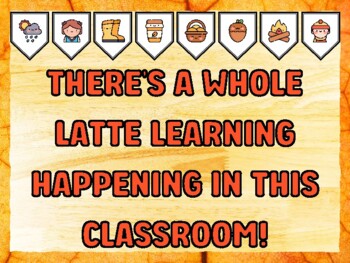 THERE'S A WHOLE LATTE LEARNING HAPPENING IN THIS CLASSROOM! Fall Bulletin Board