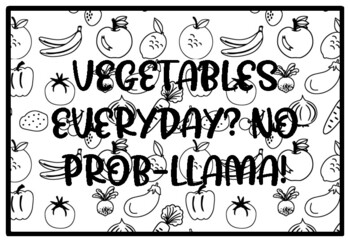 VEGETABLES EVERYDAY? NO PROB-LLAMA! Health and Nutrition Activity