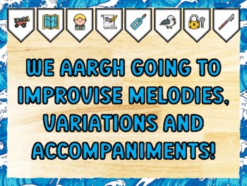 WE AARGH GOING TO IMPROVISE MELODIES, VARIATIONS AND ACCOMPANIMENTS! Pirate B