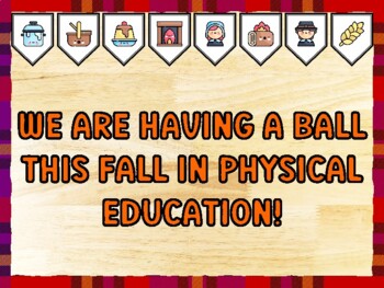 WE ARE HAVING A BALL THIS FALL IN PHYSICAL EDUCATION! Thanksgiving Bulletin B