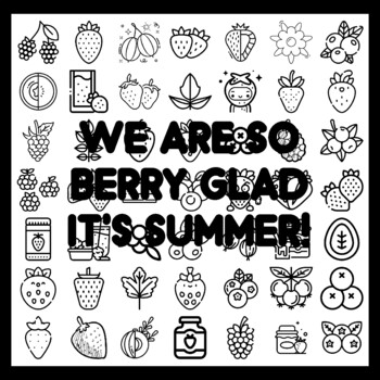 WE ARE SO BERRY GLAD IT'S SUMMER! Ber r y Bulletin Board Activity 3x3 feet