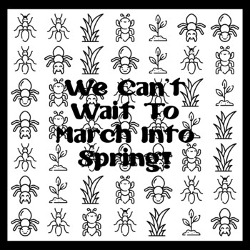 WE CAN'T WAIT TO MARCH INTO SPRING! 3 by 3 feet Ant Ar t Activity