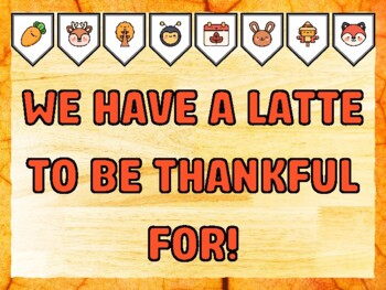 WE HAVE A LATTE TO BE THANKFUL FOR! Fall Bulletin Board Kit