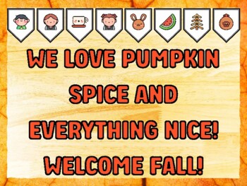WE LOVE PUMPKIN SPICE AND EVERYTHING NICE! WELCOME FALL! Fall Bulletin Board