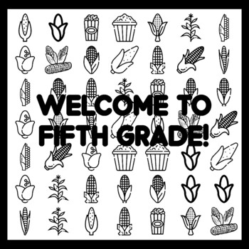WELCOME TO FIFTH GRADE! Cor n Bulletin Board Activity 3x3 feet