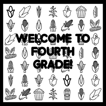 WELCOME TO FOURTH GRADE! Cor n Bulletin Board Activity 3x3 feet