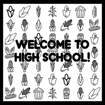 WELCOME TO HIGH SCHOOL! Cor n Bulletin Board Activity 3x3 feet