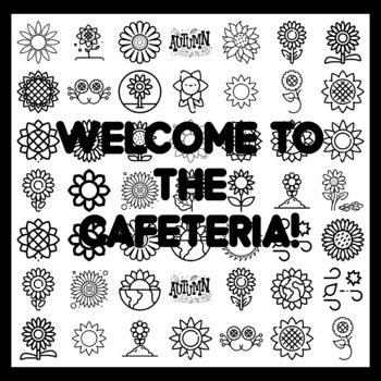 WELCOME TO THE CAFETERIA! Sunflower Bulletin Board Activity 3x3 feet