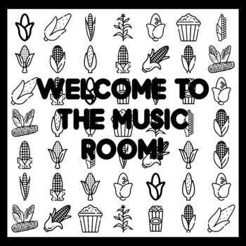 WELCOME TO THE MUSIC ROOM! Cor n Bulletin Board Activity 3x3 feet