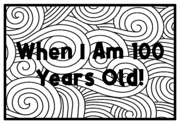 WHEN I AM 100 YEARS OLD!, 100th Day of School Activity, Coloring Pages