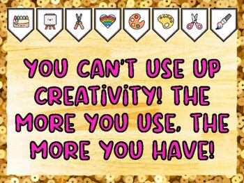 YOU CAN'T USE UP CREATIVITY! THE MORE YOU USE, THE MORE YOU HAVE! Quote Letters