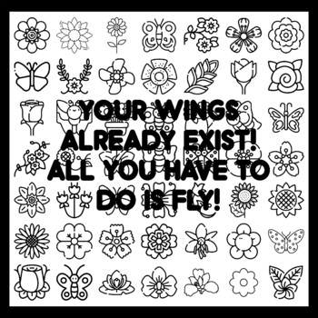 YOUR WINGS ALREADY EXIST! ALL YOU HAVE TO DO IS FLY! Butterfly Bulletin Board