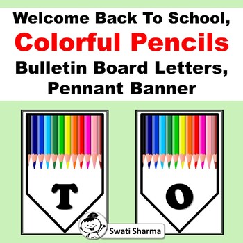 Welcome Back To School, Colorful Pencils, Bulletin Board Letters, Pennant Banner